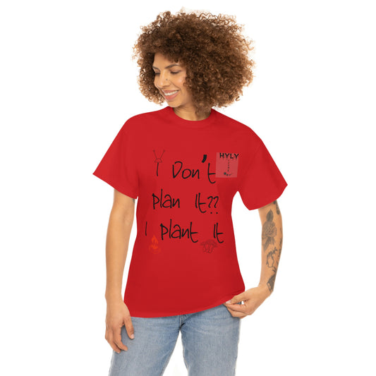 I don't plan it I plant it Unisex Heavy Cotton Tee